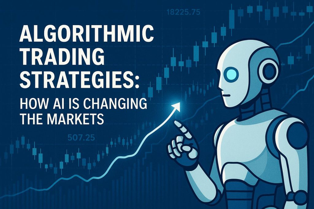 Algorithmic Trading Strategies: How AI is Changing the Markets